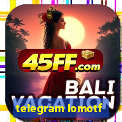 telegram lomotf